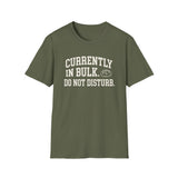Currently in Bulk. Do Not Disturb Shirt, Funny Sourdough Shirt, Sourdough Starter Gift, Bread Baker Tee, Homestead Baking Gift