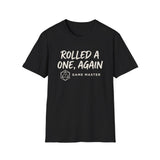 Rolled a One, Again Shirt, Funny Game Master Shirt, Tabletop Gamer Gift, RPG Tee, Game Night Gift