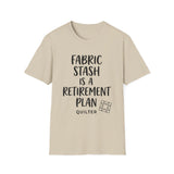 Fabric Stash Is a Retirement Plan Shirt, Funny Quilter Shirt, Quilter Gift, Quilting Tee, Sewing Lover Gift