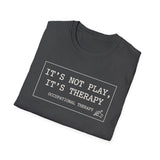 It's Not Play, It's Therapy Shirt, Funny Occupational Therapy Shirt, OT Gift, Occupational Therapist Tee, OTA Graduation Gift