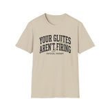 Your Glutes Aren't Firing Shirt, Funny Physical Therapy Shirt, PT Gift, Physical Therapist Tee, Rehab Team Gift