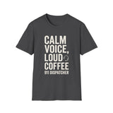 Calm Voice, Loud Coffee Shirt, Funny 911 Dispatcher Shirt, Dispatcher Gift, 911 Dispatcher Tee, Telecommunicator Gift