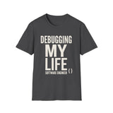 Debugging My Life Shirt, Funny Software Engineer Shirt, Programmer Gift, Software Developer Tee, Coder Gift