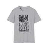 Calm Voice, Loud Coffee Shirt, Funny 911 Dispatcher Shirt, Dispatcher Gift, 911 Dispatcher Tee, Telecommunicator Gift