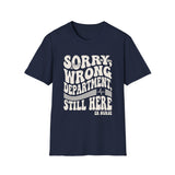 Sorry, Wrong Department, Still Here Shirt, Funny ER Nurse Shirt, ER Nurse Gift, Emergency Nurse Tee, Nurse Week Gift