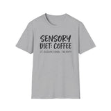 Sensory Diet: Coffee Shirt, Funny Occupational Therapy Shirt, OT Gift, Occupational Therapist Tee, OTA Graduation Gift