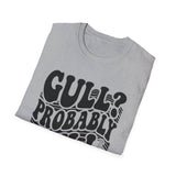 Gull? Probably Gull Shirt, Funny Birder Shirt, Bird Watcher Gift, Birdwatching Tee, Birder Gift