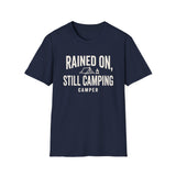 Rained On, Still Camping Shirt, Funny Camper Shirt, Camper Gift, Camping Tee, Outdoor Lover Gift