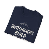Switchbacks Build Character Shirt, Funny Hiker Shirt, Hiker Gift, Hiking Tee, Outdoor Lover Gift