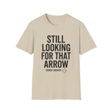 Still Looking for That Arrow Shirt, Funny Combat Archery Shirt, Archery Gift, Archer Tee, Combat Archery Gift