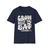 Grow What You Eat Shirt, Funny Farmer Shirt, Farmer Gift, Farm Tee, Homestead Gift