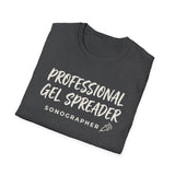 Professional Gel Spreader Shirt, Funny Sonographer Shirt, Sonographer Gift, Ultrasound Tech Tee, Sonography Gift