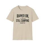 Rained On, Still Camping Shirt, Funny Camper Shirt, Camper Gift, Camping Tee, Outdoor Lover Gift