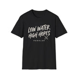 Low Water, High Hopes Shirt, Funny Paddler Shirt, Kayaker Gift, Paddling Tee, Lake Life Gift