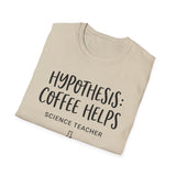 Hypothesis: Coffee Helps Shirt, Funny Science Teacher Shirt, Science Teacher Gift, Teacher Tee, Back to School Gift