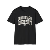 Long Board, Longer Shift Shirt, Funny EMT Shirt, EMT Gift, Paramedic Tee, First Responder Gift