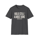 Hold Still, Almost Done Shirt, Funny Sonographer Shirt, Sonographer Gift, Ultrasound Tech Tee, Sonography Gift