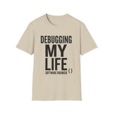 Debugging My Life Shirt, Funny Software Engineer Shirt, Programmer Gift, Software Developer Tee, Coder Gift