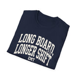 Long Board, Longer Shift Shirt, Funny EMT Shirt, EMT Gift, Paramedic Tee, First Responder Gift