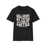 Will Count by Fives for Coffee Shirt, Funny Pharmacy Tech Shirt, Pharmacist Gift, Pharmacy Technician Tee, Pharmacy Week Gift