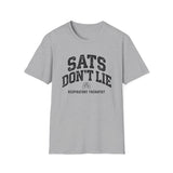 Sats Don't Lie Shirt, Respiratory Therapist Shirt, Funny RT Shirt, Respiratory Therapy Gift, RT Week Tee