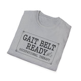 Gait Belt Ready Shirt, Funny Occupational Therapy Shirt, OT Gift, Occupational Therapist Tee, OTA Graduation Gift