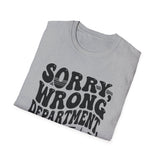 Sorry, Wrong Department, Still Here Shirt, Funny ER Nurse Shirt, ER Nurse Gift, Emergency Nurse Tee, Nurse Week Gift