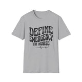 Define Emergency Shirt, Funny ER Nurse Shirt, ER Nurse Gift, Emergency Nurse Tee, Nurse Week Gift