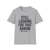 Still Looking for That Arrow Shirt, Funny Combat Archery Shirt, Archery Gift, Archer Tee, Combat Archery Gift