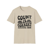 Count Is Correct Shirt, Funny Surgical Tech Shirt, Surgical Tech Gift, Scrub Tech Tee, OR Team Gift