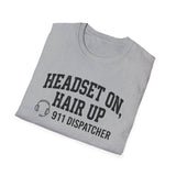 Headset On, Hair Up Shirt, Funny 911 Dispatcher Shirt, Dispatcher Gift, 911 Dispatcher Tee, Telecommunicator Gift