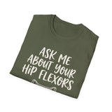 Ask Me About Your Hip Flexors Shirt, Funny Physical Therapy Shirt, PT Gift, Physical Therapist Tee, Rehab Team Gift