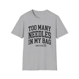 Too Many Needles in My Bag Shirt, Funny Knitter Shirt, Knitting Gift, Knitter Tee, Yarn Lover Gift