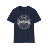 Show Your Work Shirt, Funny Math Teacher Shirt, Math Teacher Gift, Teacher Tee, Back to School Gift