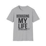 Debugging My Life Shirt, Funny Software Engineer Shirt, Programmer Gift, Software Developer Tee, Coder Gift