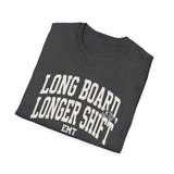 Long Board, Longer Shift Shirt, Funny EMT Shirt, EMT Gift, Paramedic Tee, First Responder Gift