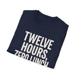 Twelve Hours, Zero Lunch Breaks Shirt, Funny ER Nurse Shirt, ER Nurse Gift, Emergency Nurse Tee, Nurse Week Gift