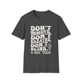Don't Move. Don't Breathe. Don't Blink Shirt, Funny X-Ray Tech Shirt, Radiology Tech Gift, Rad Tech Week Tee, Radiologic Technologist