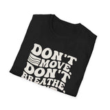 Don't Move. Don't Breathe. Don't Blink Shirt, Funny X-Ray Tech Shirt, Radiology Tech Gift, Rad Tech Week Tee, Radiologic Technologist