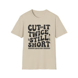 Cut It Twice, Still Short Shirt, Funny Quilter Shirt, Quilter Gift, Quilting Tee, Sewing Lover Gift