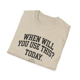 When Will You Use This? Today Shirt, Funny Math Teacher Shirt, Math Teacher Gift, Teacher Tee, Back to School Gift