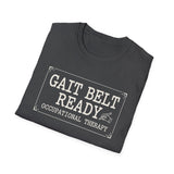 Gait Belt Ready Shirt, Funny Occupational Therapy Shirt, OT Gift, Occupational Therapist Tee, OTA Graduation Gift