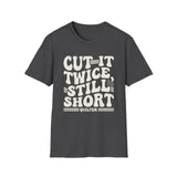 Cut It Twice, Still Short Shirt, Funny Quilter Shirt, Quilter Gift, Quilting Tee, Sewing Lover Gift