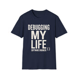 Debugging My Life Shirt, Funny Software Engineer Shirt, Programmer Gift, Software Developer Tee, Coder Gift