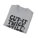 Cut It Twice, Still Short Shirt, Funny Quilter Shirt, Quilter Gift, Quilting Tee, Sewing Lover Gift