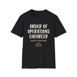 Order of Operations Enforcer Shirt, Funny Math Teacher Shirt, Math Teacher Gift, Teacher Tee, Back to School Gift