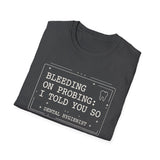 Bleeding on Probing: I Told You So Shirt, Funny Dental Hygienist Shirt, RDH Gift, Dental Office Team Tee, Dental Hygiene Gift