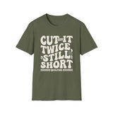Cut It Twice, Still Short Shirt, Funny Quilter Shirt, Quilter Gift, Quilting Tee, Sewing Lover Gift