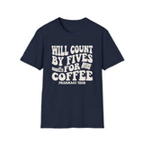 Will Count by Fives for Coffee Shirt, Funny Pharmacy Tech Shirt, Pharmacist Gift, Pharmacy Technician Tee, Pharmacy Week Gift
