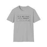 It's Not Play, It's Therapy Shirt, Funny Occupational Therapy Shirt, OT Gift, Occupational Therapist Tee, OTA Graduation Gift